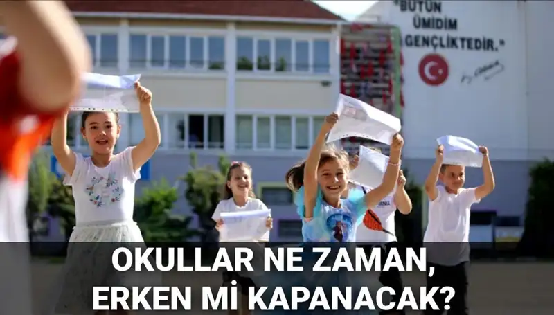 Okulların Kapanma Tarihleri: Yaz Tatili Erken mi Geliyor?