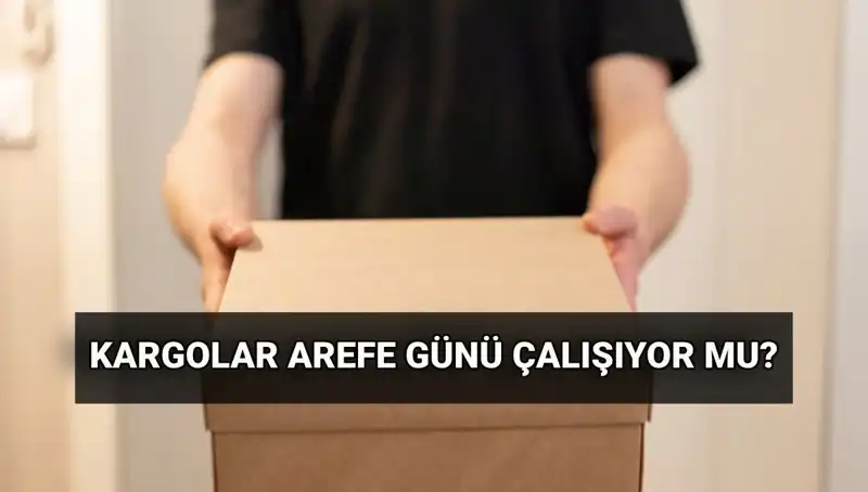 Arefe Günü Kargolar Açık mı? Kurban Bayramı'nda Hizmetler Nasıldır?