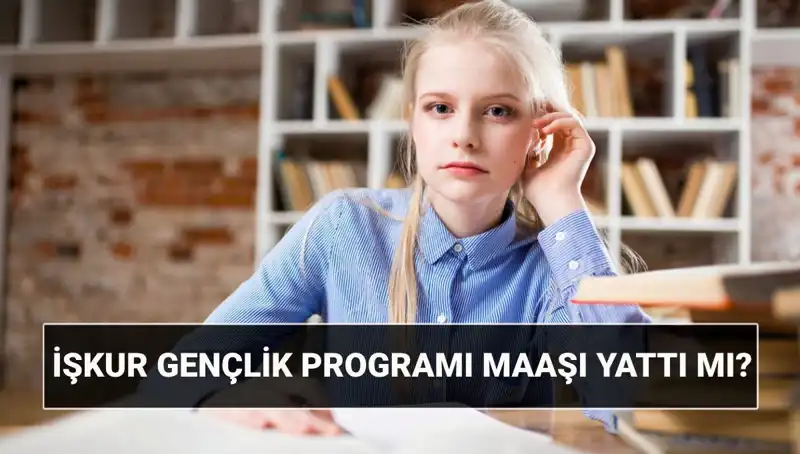 İŞKUR Gençlik Programı Ödemeleri Başladı: Paranız Yattı mı, Nasıl Sorgulanır?