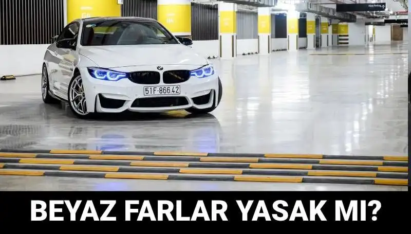 Beyaz Far Yasağı Nedir? Xenon Farların Cezası Hakkında Bilmeniz Gerekenler