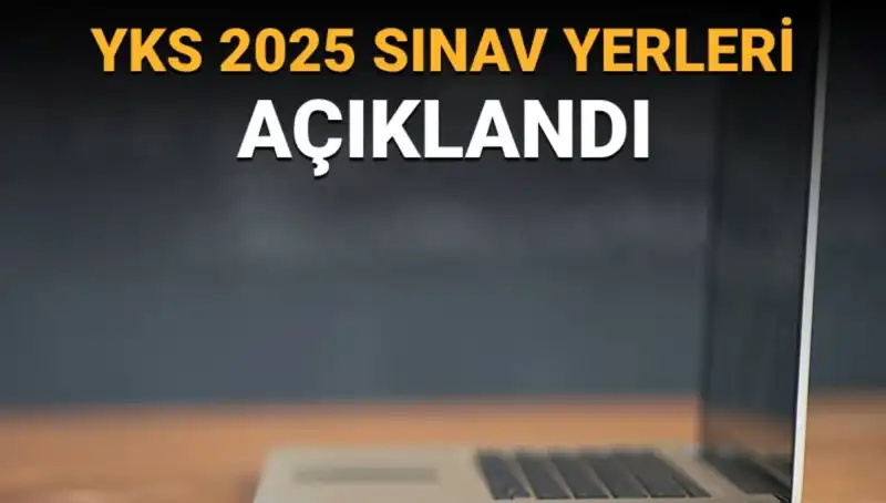 YKS 2025 Sınav Yerleri Açıklandı: Görevli Öğrenciler İçin Ayrıntılar Neler?