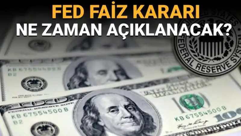 FED Faiz Kararı Ne Zaman Açıklanacak? Kritik Tarih ve Saat!