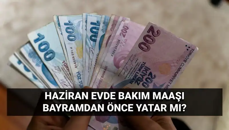 Evde Bakım Maaşları Bayram Öncesi Hesaplara Yattı mı? Tüm Detaylar Burada!