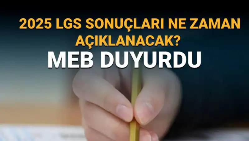 LGS Sonuçları İçin Gözler 2025 Tarihinde! Merakla Beklenen Tarih Belli Oldu