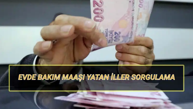 Evde Bakım Maaşı Yatan İller Nisan 2025’te Açıklık Kazanıyor!