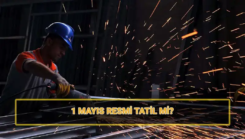1 Mayıs İşçi Bayramı: Resmi Tatil ve Yarım Gün Tartışmaları