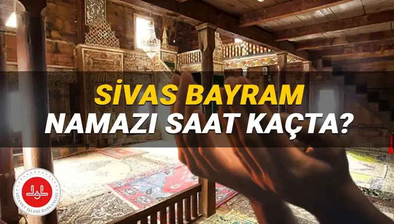 Sivas’ta 2025 Kurban Bayramı Namazı Saati ve Detaylar