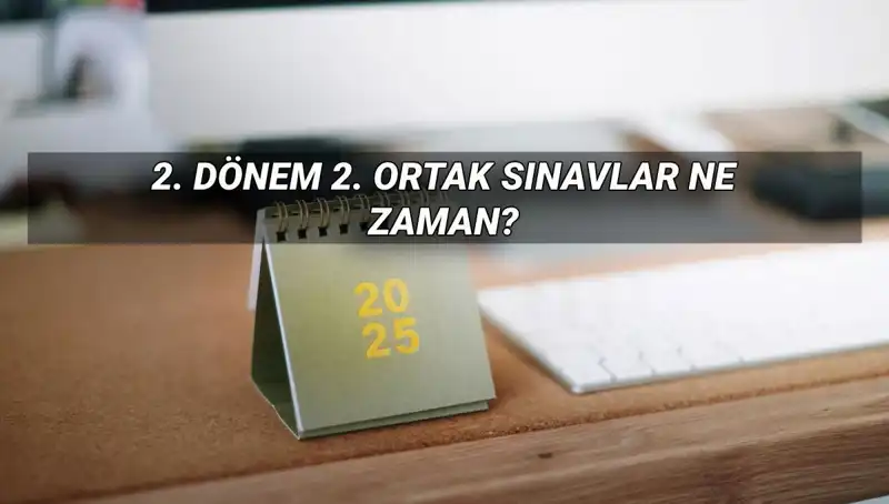 2. Dönem Ortak Sınav Tarihleri: MEB’den Beklenen Açıklama Geldi!