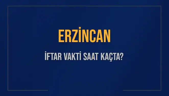 Erzincan'da İftar Vakti Heyecanı: 4 Mart 2025'te Ezan Ne Zaman Okunuyor?