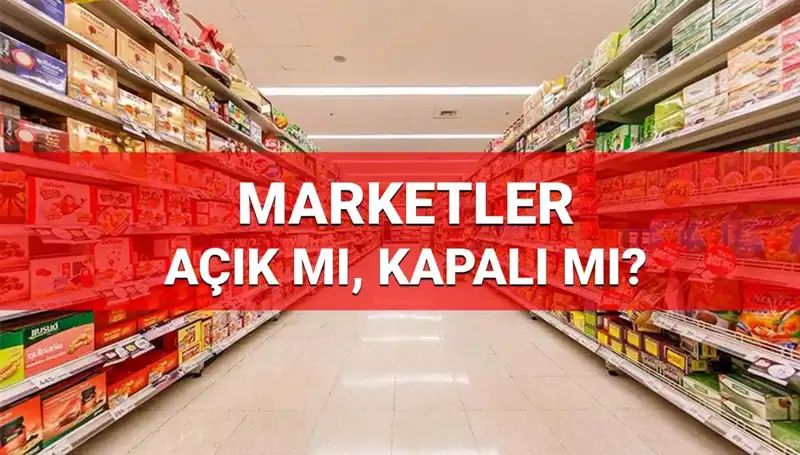 23 Nisan Ulusal Egemenlik ve Çocuk Bayramı’nda Marketlerin Durumu Nedir?