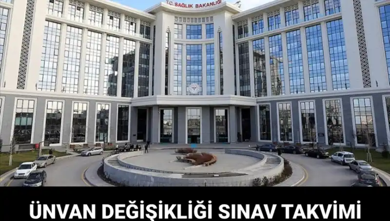 Sağlık Bakanlığı Ünvan Değişikliği Sınavı Tarihi ve Süreç Hakkında Bilgiler
