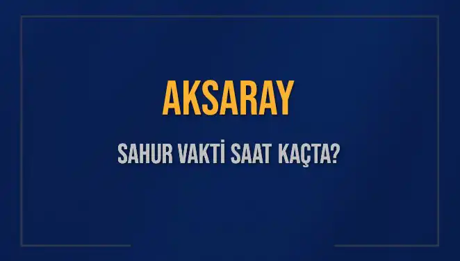Aksaray'da Sahur Vakti: Saat Kaçta? Herkes Merakla Bekliyor!