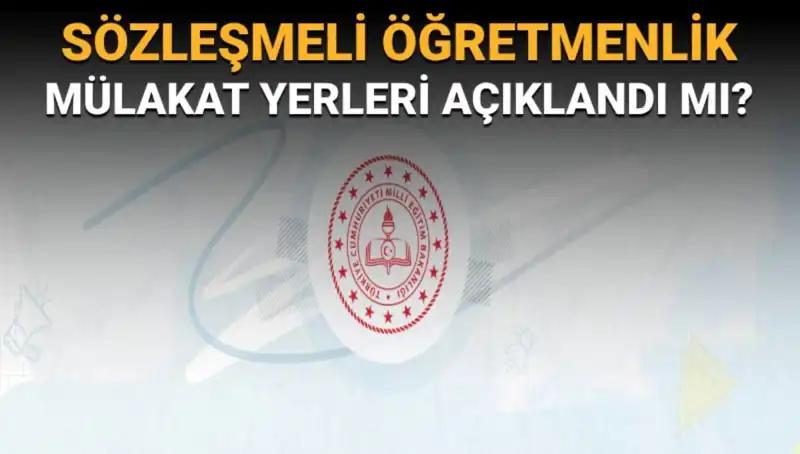 Sözleşmeli Öğretmenlik Mülakat Yerleri Açıklandı mı? MEB'den Beklenen Açıklama