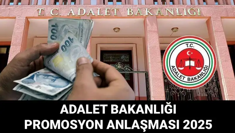 Adalet Bakanlığı 2025 Promosyon Anlaşması: Ne Zaman Açıklanacak ve Tutarı Nedir?
