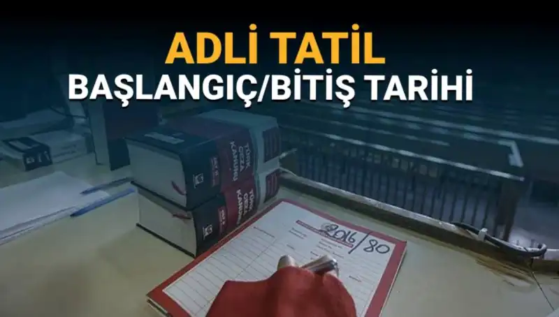 Adli Tatil Tarihleri Belli Oldu: 2023’te Davalar Ne Olacak?