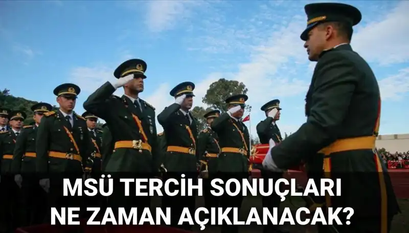 MSÜ Tercih Sonuçları 2025: Bekleyiş Sürüyor, Gözler MSB Duyurusunda!