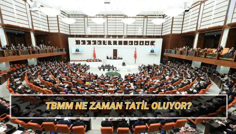 TBMM 2025 Yaz Tatili Ne Zaman? Meclis Tatil Tarihleri Açıklandı!