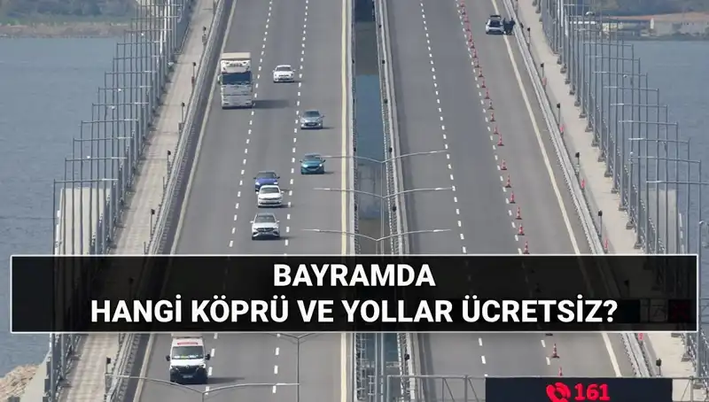 Kurban Bayramı'nda Köprü ve Otoyol Ücretleri: Ücretsiz Mi Olacak?