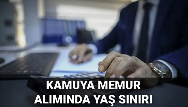 Kamu Memur Alımında Yaş Sınırı Değişti mi? Yeni Gelişmeler